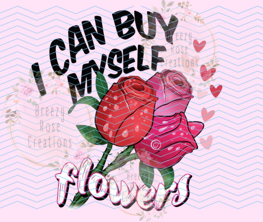 I can buy myself flowers