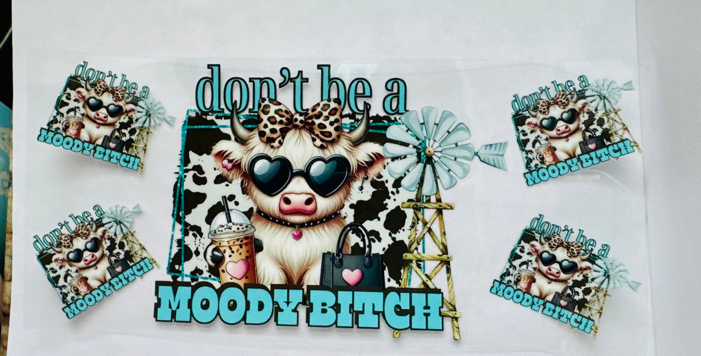 Don’t be a moody bitch