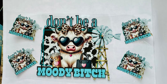 Don’t be a moody bitch